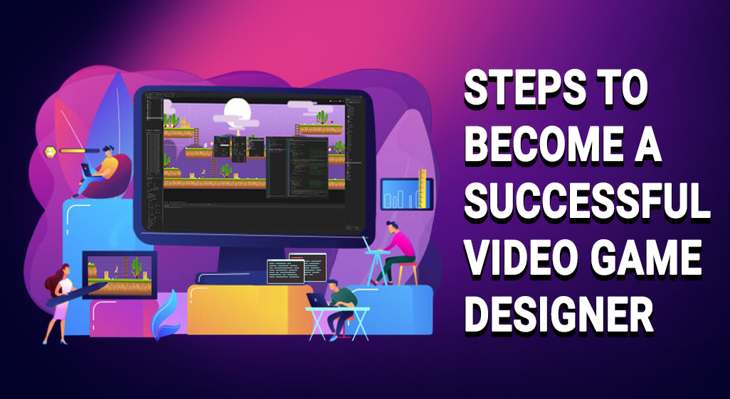 How to Become a Video Game Designer