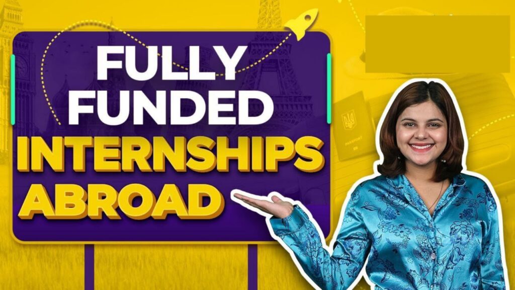 Fully Funded Internships Abroad in 2025
